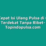 Cara Cepat Isi Ulang Pulsa di Outlet Terdekat Tanpa Ribet