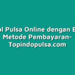 Cara Jual Pulsa Online dengan Berbagai Metode Pembayaran