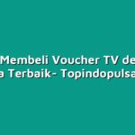 Cara Membeli Voucher TV dengan Harga Terbaik