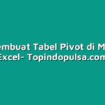 Cara Membuat Tabel Pivot di Microsoft Excel
