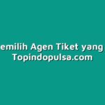 Cara Memilih Agen Tiket yang Tepat