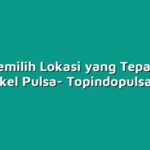 Cara Memilih Lokasi yang Tepat untuk Bengkel Pulsa