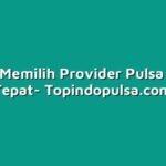 Cara Memilih Provider Pulsa yang Tepat