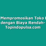 Cara Mempromosikan Toko Pulsa dengan Biaya Rendah