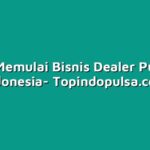 Cara Memulai Bisnis Dealer Pulsa di Indonesia
