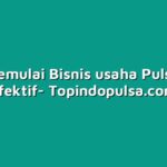 Cara Memulai Bisnis usaha Pulsa yang Efektif