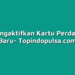Cara Mengaktifkan Kartu Perdana yang Baru