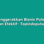 Cara menggerakkan Bisnis Pulsa Grosir dengan Efektif