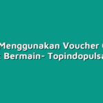 Cara Menggunakan Voucher Game untuk Bermain