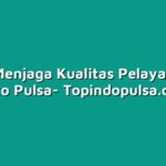 Cara Menjaga Kualitas Pelayanan di Toko Pulsa