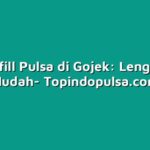Cara Refill Pulsa di Gojek: Lengkap dan Mudah