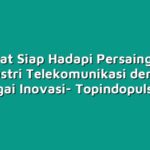 Indosat Siap Hadapi Persaingan di Industri Telekomunikasi dengan Berbagai Inovasi