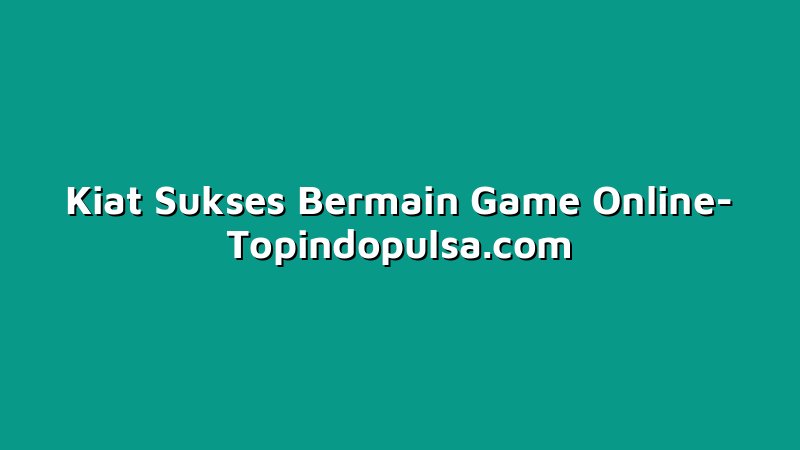 Kiat Sukses Bermain Game Online