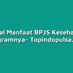 Mengenal Manfaat BPJS Kesehatan dan Programnya