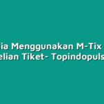 Rahasia Menggunakan M-Tix untuk Pembelian Tiket