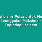 Strategi bisnis Pulsa untuk Mencapai keunggulan Maksimal