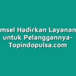 Telkomsel Hadirkan Layanan Baru untuk Pelanggannya