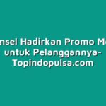 Telkomsel Hadirkan Promo Menarik untuk Pelanggannya