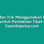 Tips dan Trik Menggunakan M-Tix untuk Pembelian Tiket