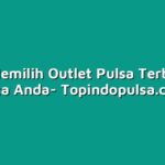Tips Memilih Outlet Pulsa Terbaik di Kota Anda