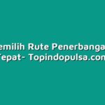 Tips Memilih Rute Penerbangan yang Tepat