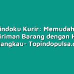 Topindoku Kurir: Memudahkan Pengiriman Barang dengan Harga Terjangkau