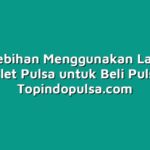 10 kelebihan Menggunakan Layanan Outlet Pulsa untuk Beli Pulsa