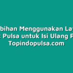 5 kelebihan Menggunakan Layanan Outlet Pulsa untuk Isi Ulang Pulsa