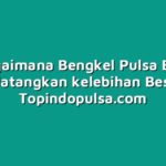 Bagaimana Bengkel Pulsa Bisa Mendatangkan kelebihan Besar?
