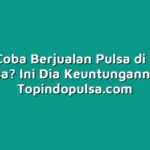 Berani Coba Berjualan Pulsa di Warung Pulsa? Ini Dia Keuntungannya