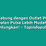Bergabung dengan Outlet Pulsa, Berjualan Pulsa Lebih Mudah dan Menguntungkan!
