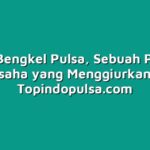 Bisnis Bengkel Pulsa, Sebuah Peluang Usaha yang Menggiurkan