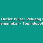 Bisnis Outlet Pulsa: Peluang Usaha yang Menjanjikan