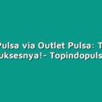 Bisnis Pulsa via Outlet Pulsa: Tips dan Trik Suksesnya!