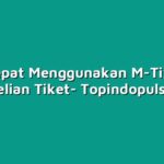 Cara Cepat Menggunakan M-Tix untuk Pembelian Tiket
