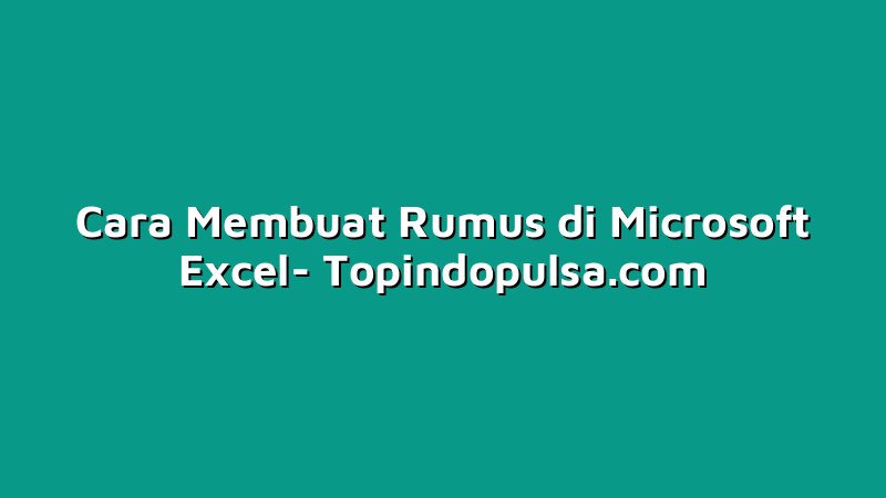 Cara Membuat Rumus di Microsoft Excel