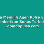Cara Memilih Agen Pulsa yang Memberikan Bonus Terbaik