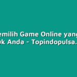 Cara Memilih Game Online yang Cocok untuk Anda