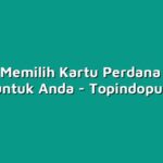 Cara Memilih Kartu Perdana yang Cocok untuk Anda