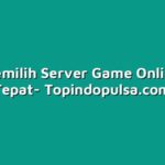 Cara Memilih Server Game Online yang Tepat