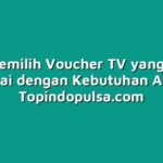 Cara Memilih Voucher TV yang Paling Sesuai dengan Kebutuhan Anda