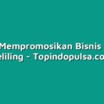 Cara Mempromosikan Bisnis Pulsa Keliling