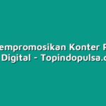 Cara Mempromosikan Konter Pulsa di Era Digital