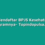 Cara Mendaftar BPJS Kesehatan dan Programnya