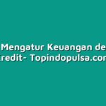 Cara Mengatur Keuangan dengan Kredit