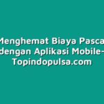 Cara Menghemat Biaya Pascabayar dengan Aplikasi Mobile