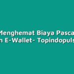 Cara Menghemat Biaya Pascabayar dengan E-Wallet