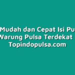 Cara Mudah dan Cepat Isi Pulsa di Warung Pulsa Terdekat