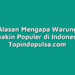 Inilah Alasan Mengapa Warung Pulsa Semakin Populer di Indonesia