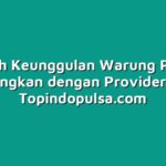 Inilah Keunggulan Warung Pulsa Dibandingkan dengan Provider Resmi